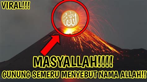 MUSLIM WAJIB NONTON TEREKAM KAMERA GUNUNG SEMERU MENYEBUT NAMA