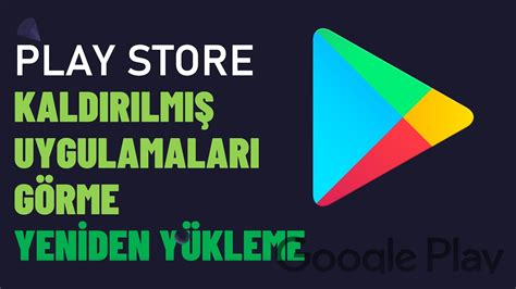 Play Store Kald R Lm Uygulamalar Ve Oyunlar G Rme Tekrar Y Kleme