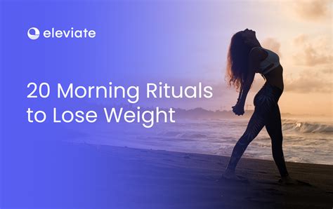 20 Simple Morning Rituals To Lose Weight Eleviate