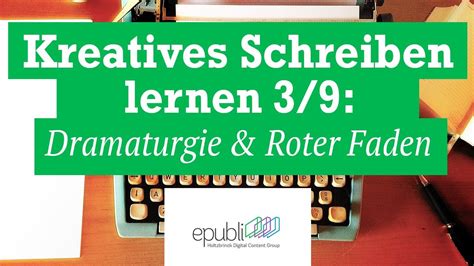 Kreatives Schreiben lernen für Autoren 3 9 Dramaturgie und Roter Faden