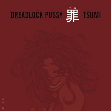 Dreadlock Pussy Albums Songs Discography Biography And Listening Guide Rate Your Music