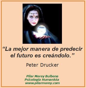 La Mejor Manera De Predecir El Futuro Es Cre Ndolo Peter Drucker