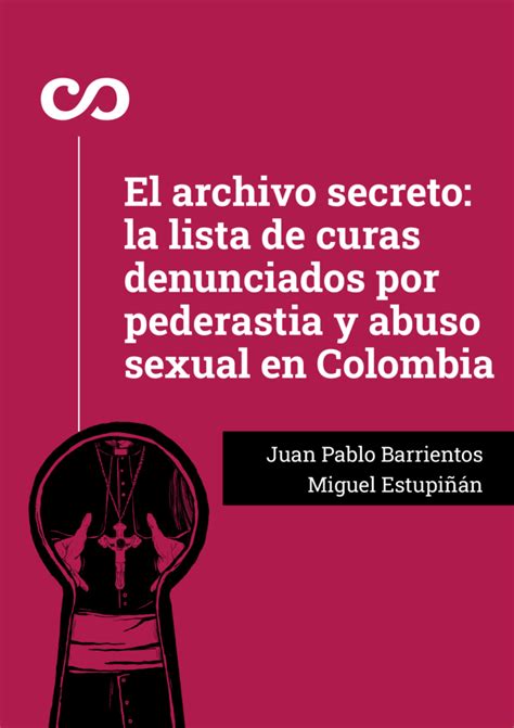 El Archivo Secreto La Lista De Curas Denunciados Por Pederastia Y