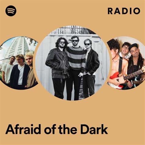 Afraid Of The Dark Radio Playlist By Spotify Spotify