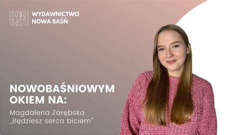 NOWOBAŚNIOWYM OKIEM NA MAGDALENA ZARĘBSKA BĘDZIESZ SERCA BICIEM