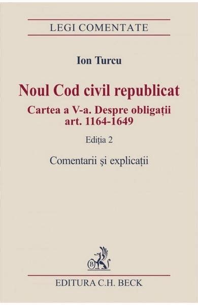 Noul Cod Civil Republicat Ed 2 Comentarii Si Explicatii Ion Turcu