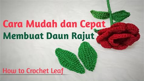 Cara Mudah Dan Cepat Membuat Daun Rajut How To Crochet Leaf Youtube