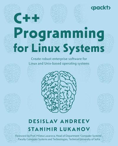 C++ Programming for Linux Systems: Create robust enterprise software for Linux and Unix-based ...