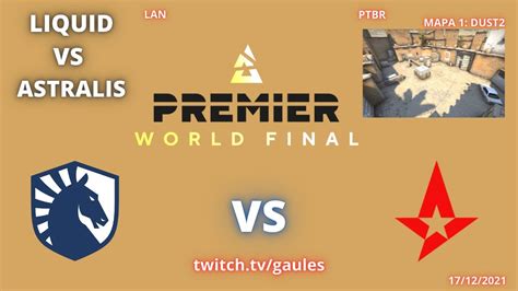 Liquid Vs Astralis Dust Mapa Md Ptbr Gaules Blast Premier