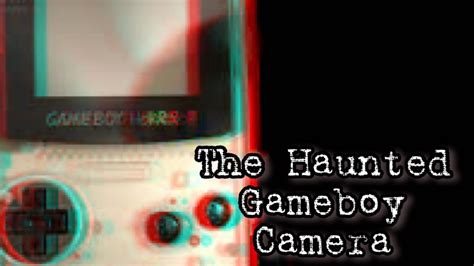 The Haunted Gameboy Camera Creepypasta Youtube