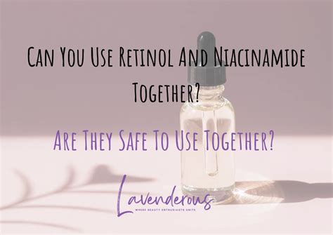 Can You Use Retinol And Niacinamide Together? - Lavenderous