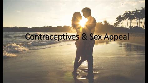 Contraceptives And Sex Appeal Youtube