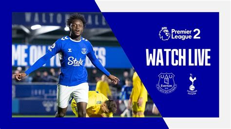 EVERTON U21 V TOTTENHAM HOTSPUR U21 LIVE PREMIER LEAGUE 2 ACTION