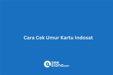 Cara Cek Umur Kartu Indosat Seosiana