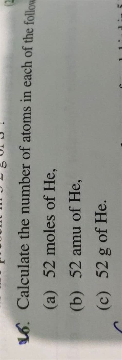 16 Calculate The Number Of Atoms In Each Of The Follora 52 Moles Of H