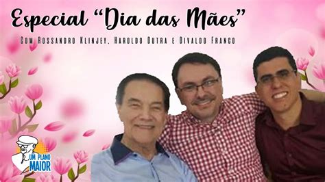 Especial Dia das Mães Rossandro Klinjey Haroldo Dutra Dias e