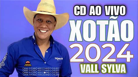 VALL SYLVA OFICIAL REPERTÓRIO NOVO CD AO VIVO XOTÃO 2024 YouTube