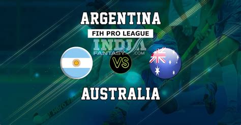 AUS Vs ARG Dream11 Match Prediction FIH Pro League Mens Hockey