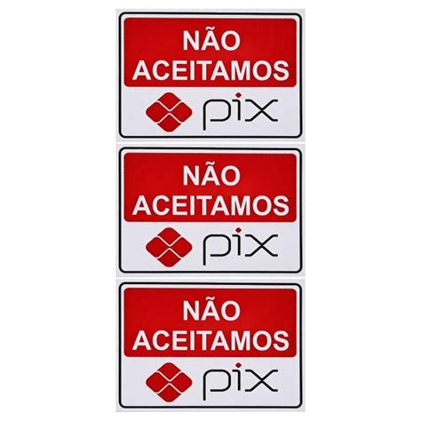 Combo 3 Placas De Sinalização Não Aceitamos Pix 20x15 Acesso P 32 4