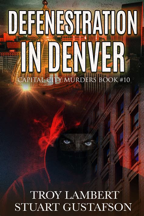 Defenestration In Denver Capital City Murders 10 By Troy Lambert Goodreads