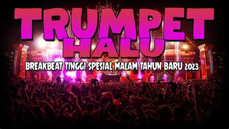 DJ Trumpet Haluu Breakbeat Tinggi Spesial Malam Tahun Baru 2023