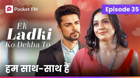 Episode 35 Ek Ladki Ko Dekha To Pocket FM YouTube