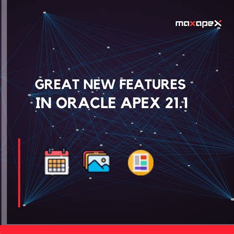 Great New Features In Oracle Apex 211 Maxapex Cloud Hosting