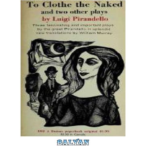 خرید و قیمت دانلود کتاب To Clothe the Naked Two Other Plays The Rules of the Game The