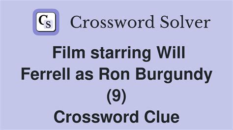 Film Starring Will Ferrell As Ron Burgundy Crossword Clue Answers