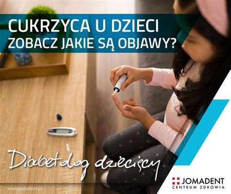 Cukrzyca u dzieci zobacz jakie są objawy Centrum Zdrowia Jomadent