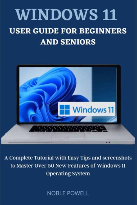 Buy Windows 11 User Guide For Beginners And Seniors A Complete