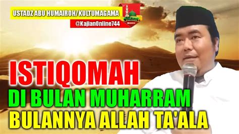 ISTIQOMAH DIBULAN MUHARRAM BULANNYA ALLAH TA ALA USTADZ ABU HUMAIROH