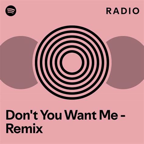 Don T You Want Me Remix Radio Playlist By Spotify Spotify