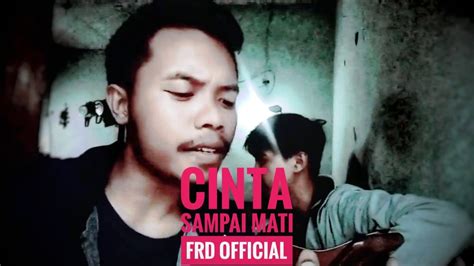 Cinta Sampai Mati Kangen Band Cover Frd Official Youtube