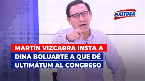 Martín Vizcarra insta a Dina Boluarte a que dé ultimátum al Congreso