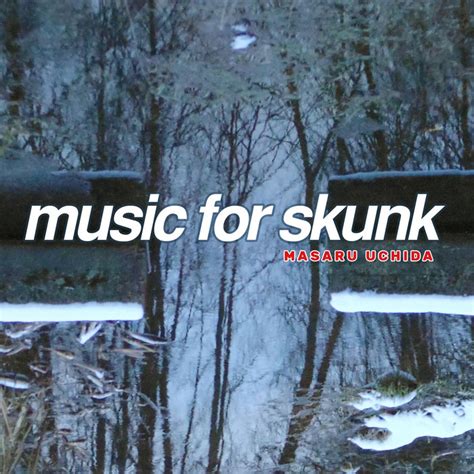 Music for Skunk (Album) | Masaru Uchida