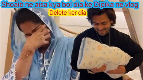 Shoaib Ne Aisa Kya Bol Dia Ke Dipika Ne Apna Vlog Delete Ker Dia😞dipika