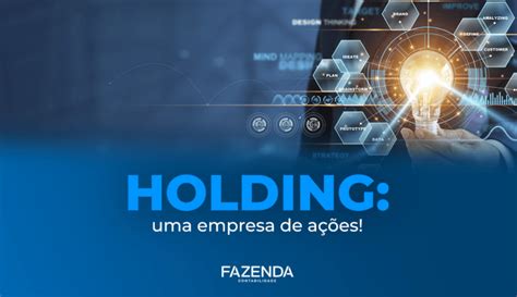 Entenda Como Funciona Uma Holding Fazenda Contabilidade FC