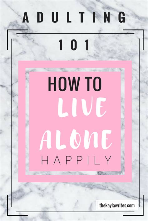 How To Live Alone Happily Adulting 101 Living Alone Living Alone