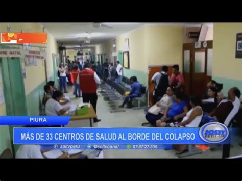 Piura Más De 33 Centros De Salud Al Borde Del Colapso Soltv Peru