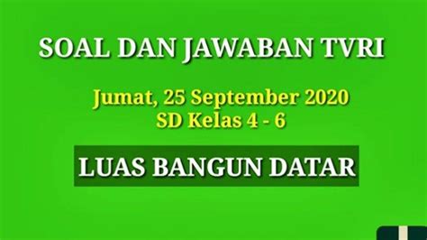 JAWABAN BELAJAR TVRI SD Kelas 4 6 Jumat 25 September Soal Belajar Luas