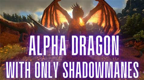 Alpha Dragon With Only Shadowmane Ark Official Pvp Youtube