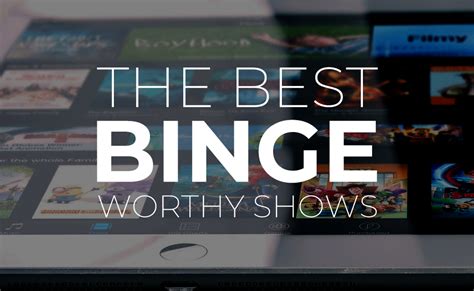 The Best Binge Worthy Shows - BuyDig.com Blog