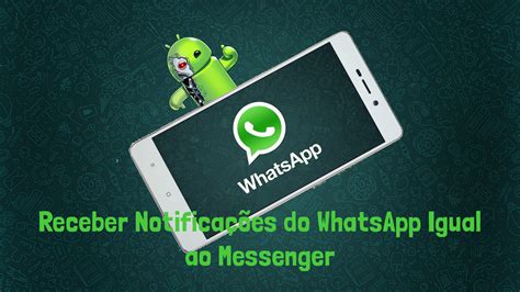 Receber Notificações do WhatsApp Igual ao Messenger Eu Sou Android