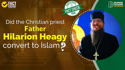 The Claim That Us Priest Father Hilarion Heagy Converted To Islam Is True