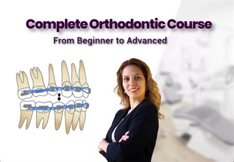 Complete Orthodontic Course From Beginner To Advanced Online Dental