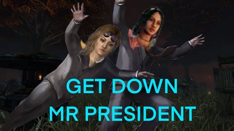 Dbd Get Down Mr President Youtube