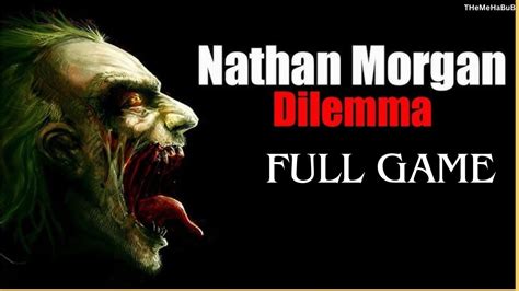 Nathan Morgan Dilemma Full Game Gameplay No Commentary Youtube