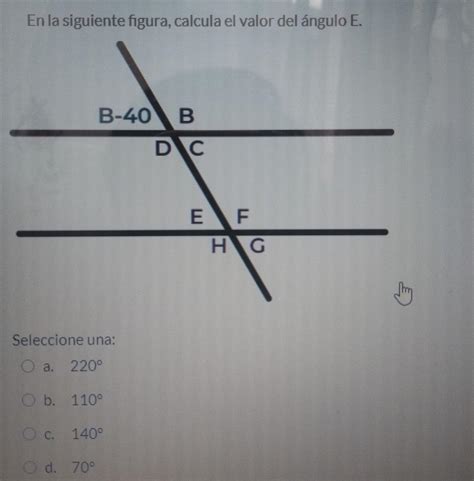 En La Siguiente Figura Calcula El Valor Del Ngulo E Seleccione Una