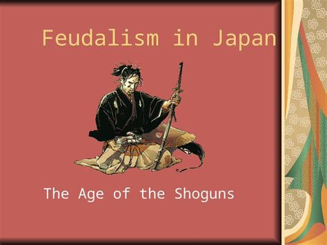 PPT Feudalism In Japan The Age Of The Shoguns Japanese Feudal